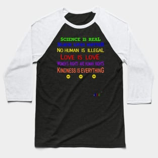 Science is Real, Black Lives Matter, No Human is illegal Baseball T-Shirt